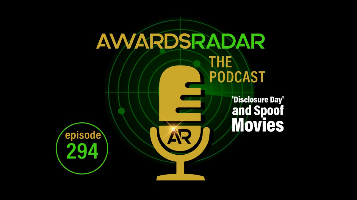 Awards Radar Podcast #294: Joey Prepares Myles for 'Disclosure Day' and Discusses Spoof Movies