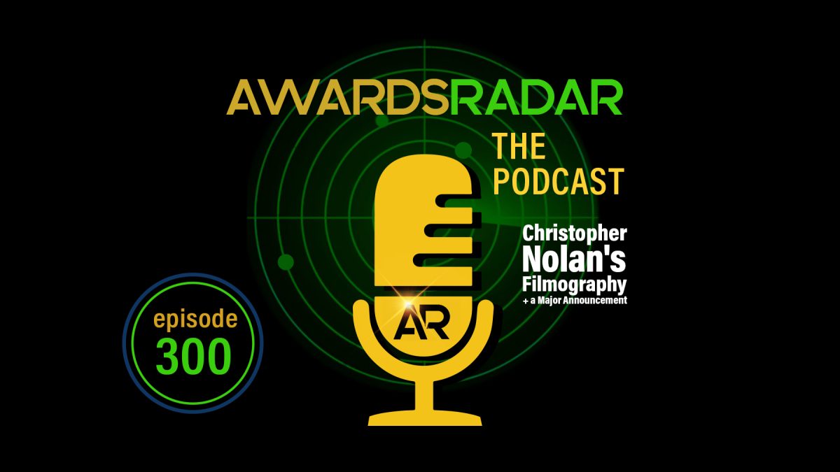 Awards Radar Podcast #300: Joey and Myles Mark 300 Episodes by Talking 'The Odyssey' Alongside Christopher Nolan's Filmography Before a Major Announcement About the Future of the Show