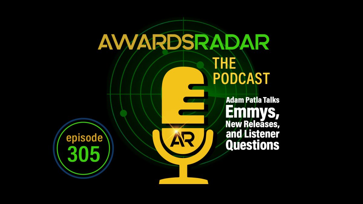 Awards Radar Podcast #305: Joey is Joined by Adam Patla to Talk Emmys, New Releases, and Listener Questions